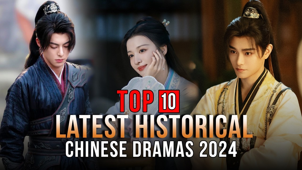 Top 10 Latest Historical Chinese Dramas 2024 Eng Sub