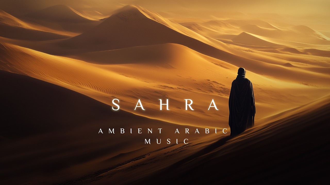 SAHRA: Ambient Arabic Meditation Music 🎶