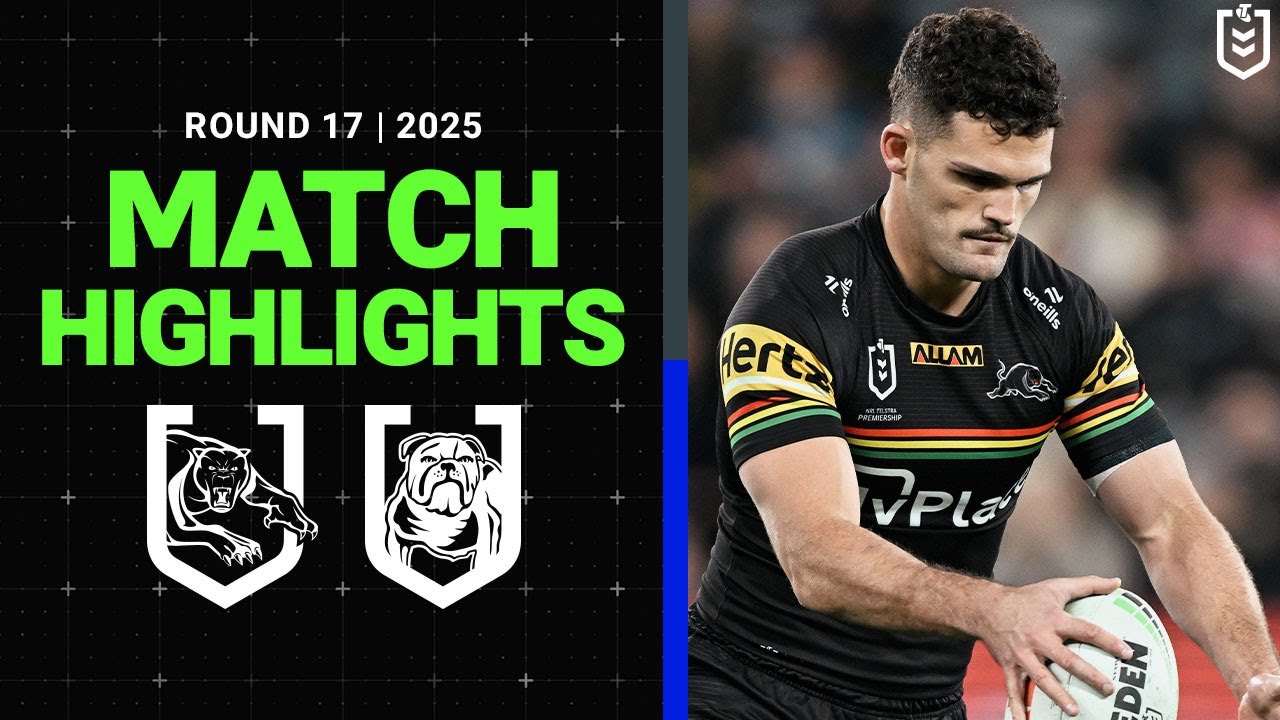 2025 NRL Round 17 Highlights: Panthers vs Bulldogs 🏉
