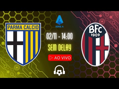 AO VIVO: PARMA x BOLOGNA - 02/11 - NARRAÇÃO SEM DELAY COM MARLON PET | SÉRIE A