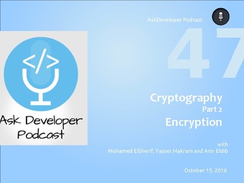 AskDeveloper Podcast - 47 - Cryptography - Part 2 - Encryption