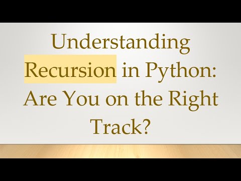 Understanding Recursion in Python: Are You on the Right Track?