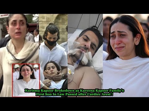 Karisma Kapoor Brokedown as Kareena Kapoor Family's First Son In Law Passed after Cardiec Arrestt!
