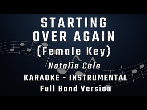 STARTING OVER AGAIN - FEMALE KEY - FULL BAND KARAOKE - INSTRUMENTAL - NATALIE COLE
