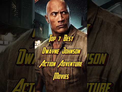 "7 Best Dwayne Johnson Action-Adventure Movies of All Time!"Must-Watch Action-Adventure Movies #top