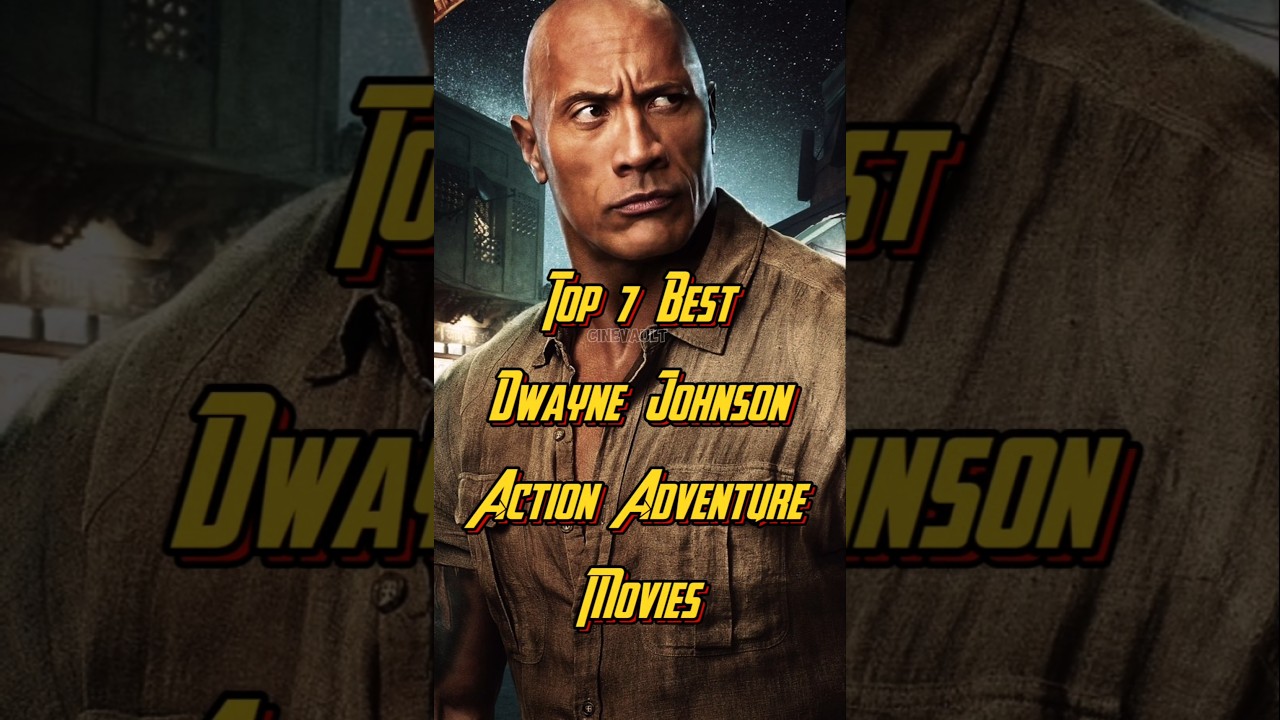 Top 7 Dwayne Johnson Action-Adventure Films 🎬