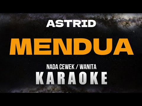MENDUA - ASTRID (Karaoke Nada Wanita/ Cewek)