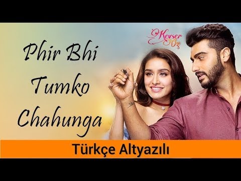Phir Bhi Tumko Chahunga - Türkçe Altyazılı | Arijit Singh