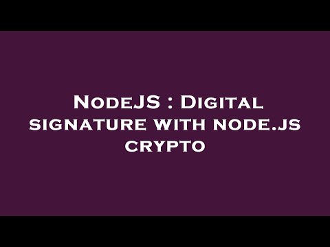 NodeJS : Digital signature with node.js crypto