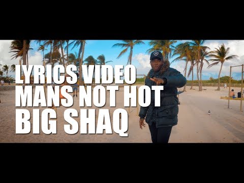 MANS NOT HOT LYRICS - BIG SHAQ (LYRICS + MUSIC VIDEO)