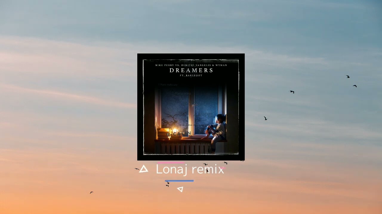 🌟 Dreamers Remix: Mike Perry, Dimitri Vangelis & Wyman ft. Barefoot by Lonaj