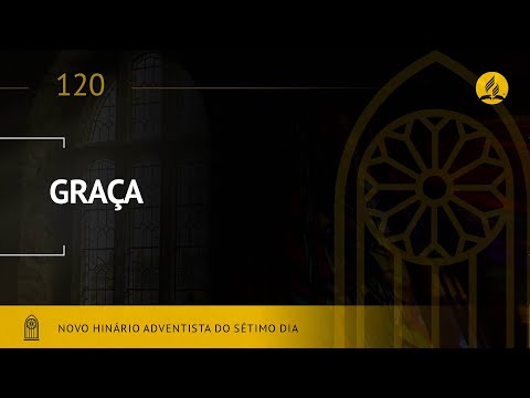 Novo Hinário Adventista • Hino 120 • Graça • (Lyrics)