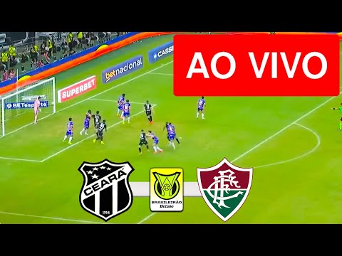CEARA X FLUMINENSE AO VIVO (COM IMAGENS !!!) CAMPEONATO BRASILEIRO 2025 - ASSISTA AGORA!