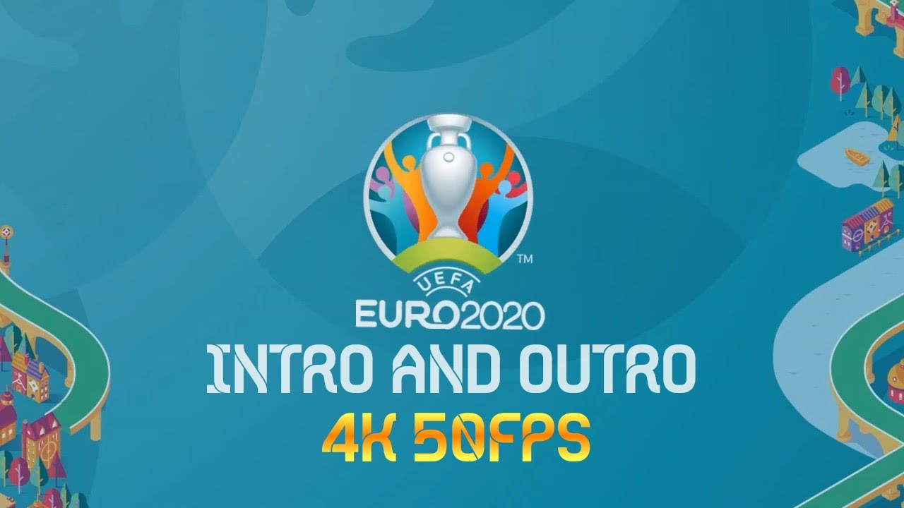 EURO 2020 Intro & Outro in Stunning 4K @50FPS 🎥