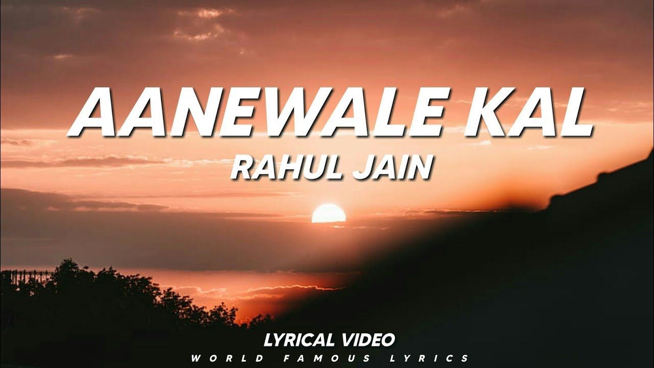 Aane Wale Kal Lyrical Video | Rahul Jain 🎶