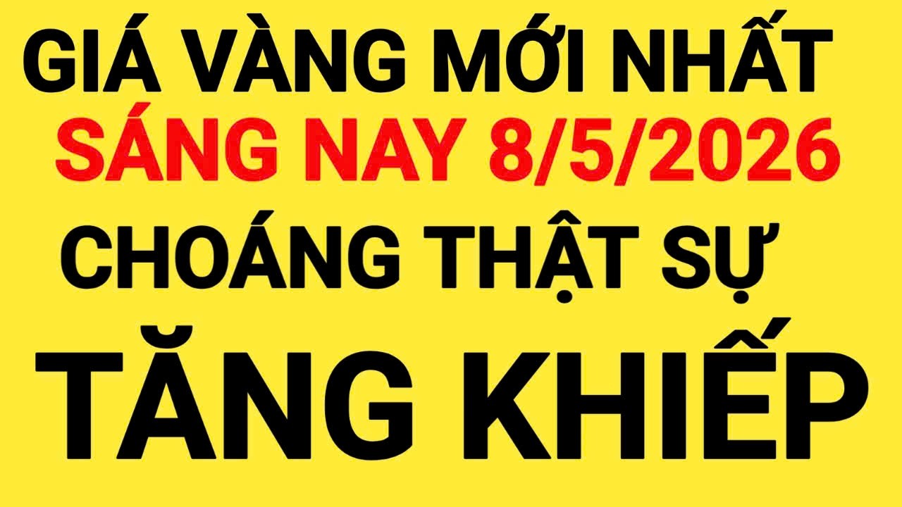 Giá vàng sáng hôm nay ngày 8/5/2026-giá vàng 9999 hôm nay-giá vàng 9999-giá vàng-9999-24k