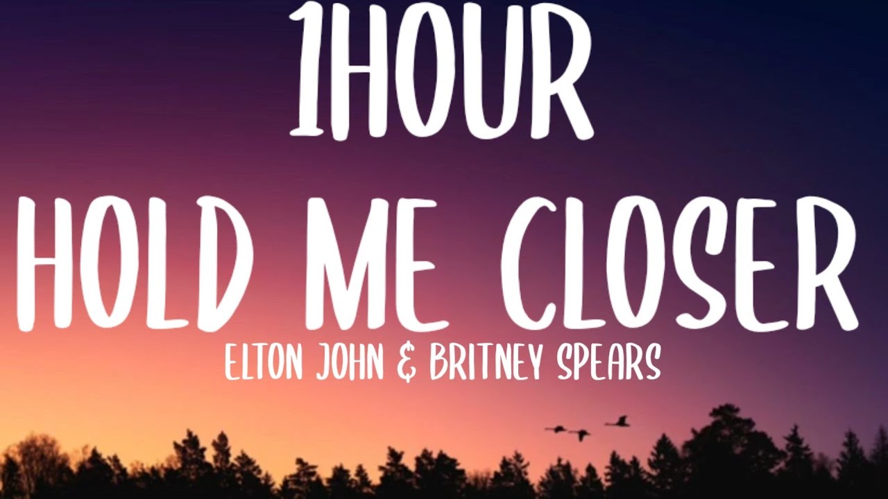 Elton John & Britney Spears - Hold Me Closer (1HR Lyrics)