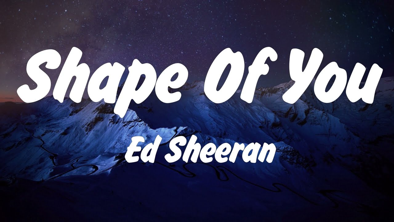 Ed Sheeran's 'Shape of You' & Hits by Gaga, Bruno, Lana & Miley