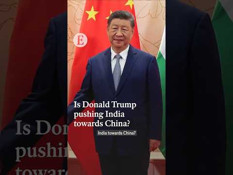 Is Donald Trump pushing India towards China?