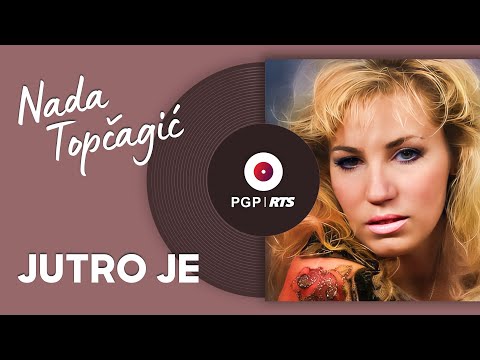 Nada Topčagić - Jutro je - (Audio 1990) HD