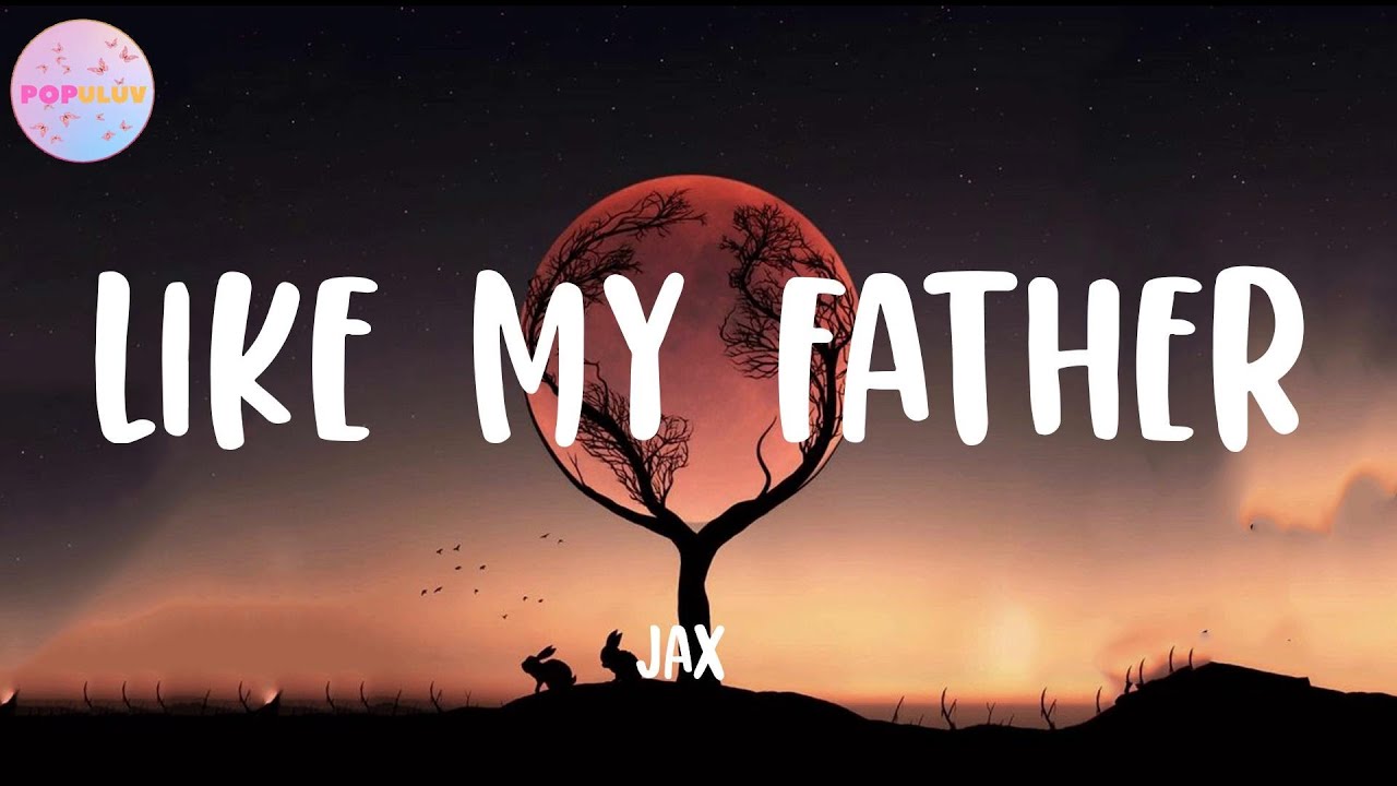 Jax - Like My Father 🎶 Heartfelt Lyrics & Meaning Explained