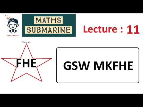 FHE Lecture 11: GSW MKFHE