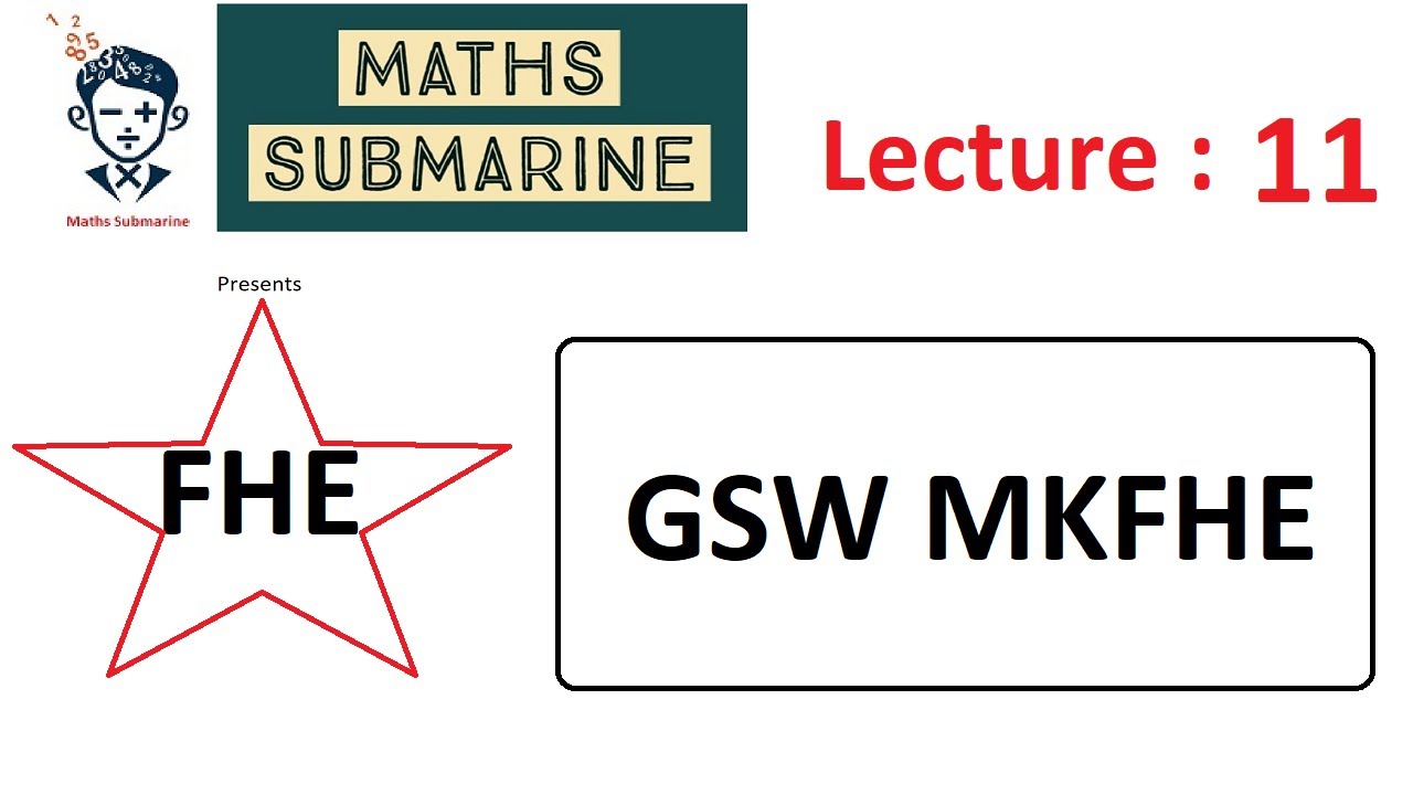 FHE Lecture 11: Mastering GSW and MKFHE Encryption Techniques 🔐
