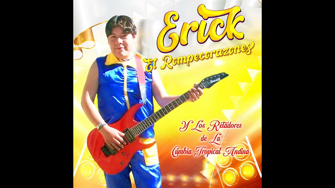 Erick el Rompe Corazones / Quisiera Amar / Cerpa Producciones