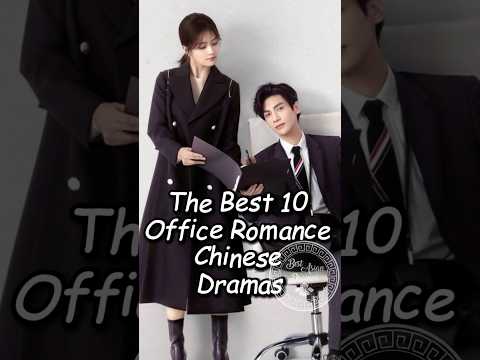 The Best 10 Office Romance Chinese Dramas.#chinesedrama #top10 #dramalist #drama