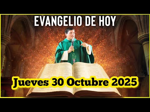 EVANGELIO DE HOY Jueves 30 Octubre 2025 con el Padre Marcos Galvis