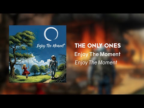 Enjoy The Moment – The Only Ones