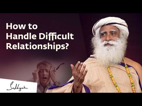 Handling Difficult Relationships with Sadhguru