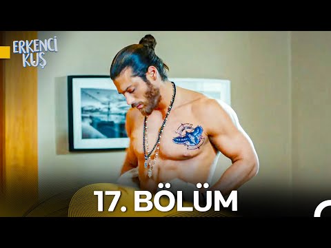 Erkenci Kuş 17. Bölüm