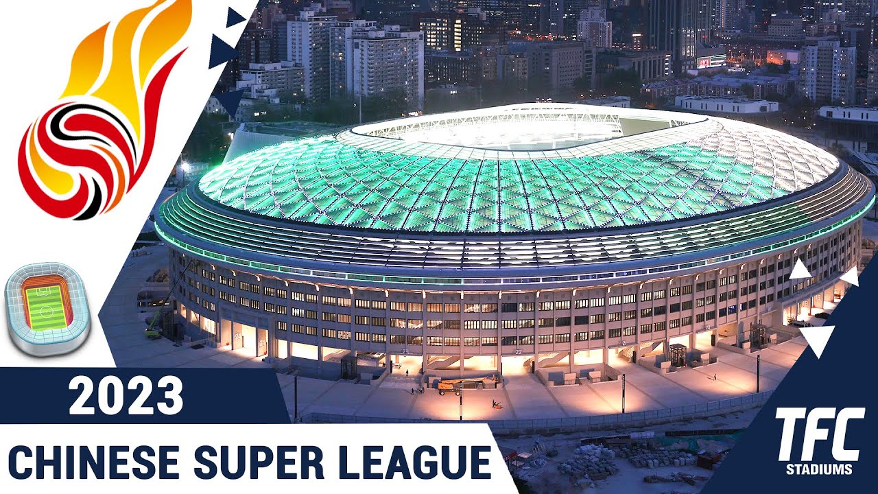 Chinese Super League Stadiums & Teams 2023 ⚽