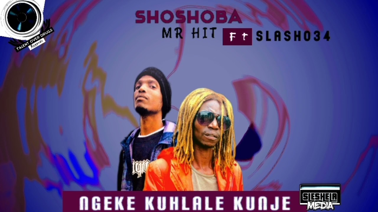 Shoshoba Mr Hit ft Slash034 - Ngeke Kuhlale Kunje ๐ถ