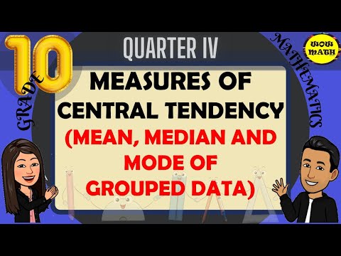 MEAN, MEDIAN AND MODE OF GROUPED DATA || GRADE 10 MATHEMATICS Q4