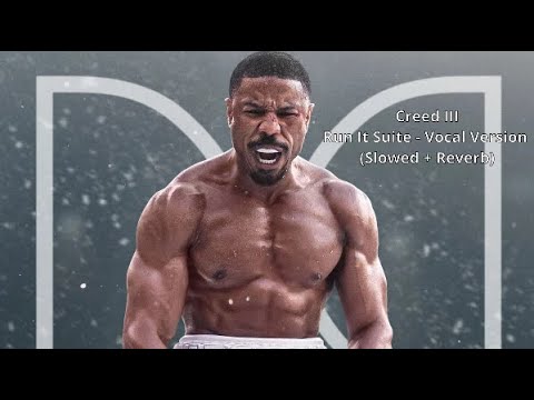 Creed III Run It Suite - Vocal Slowed & Reverb 🎶