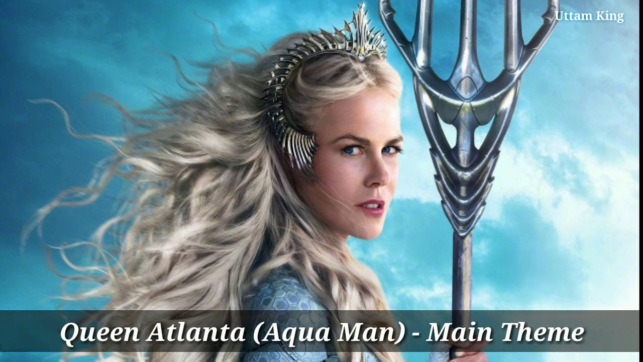 Aquaman Queen Atlanta Main Theme 🎶