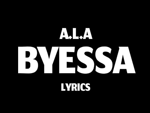 A.L.A - BYESSA + LYRICS