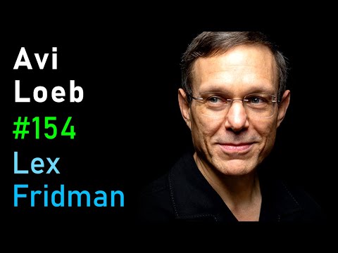 Avi Loeb: Aliens, Black Holes, and the Mystery of the Oumuamua | Lex Fridman Podcast #154