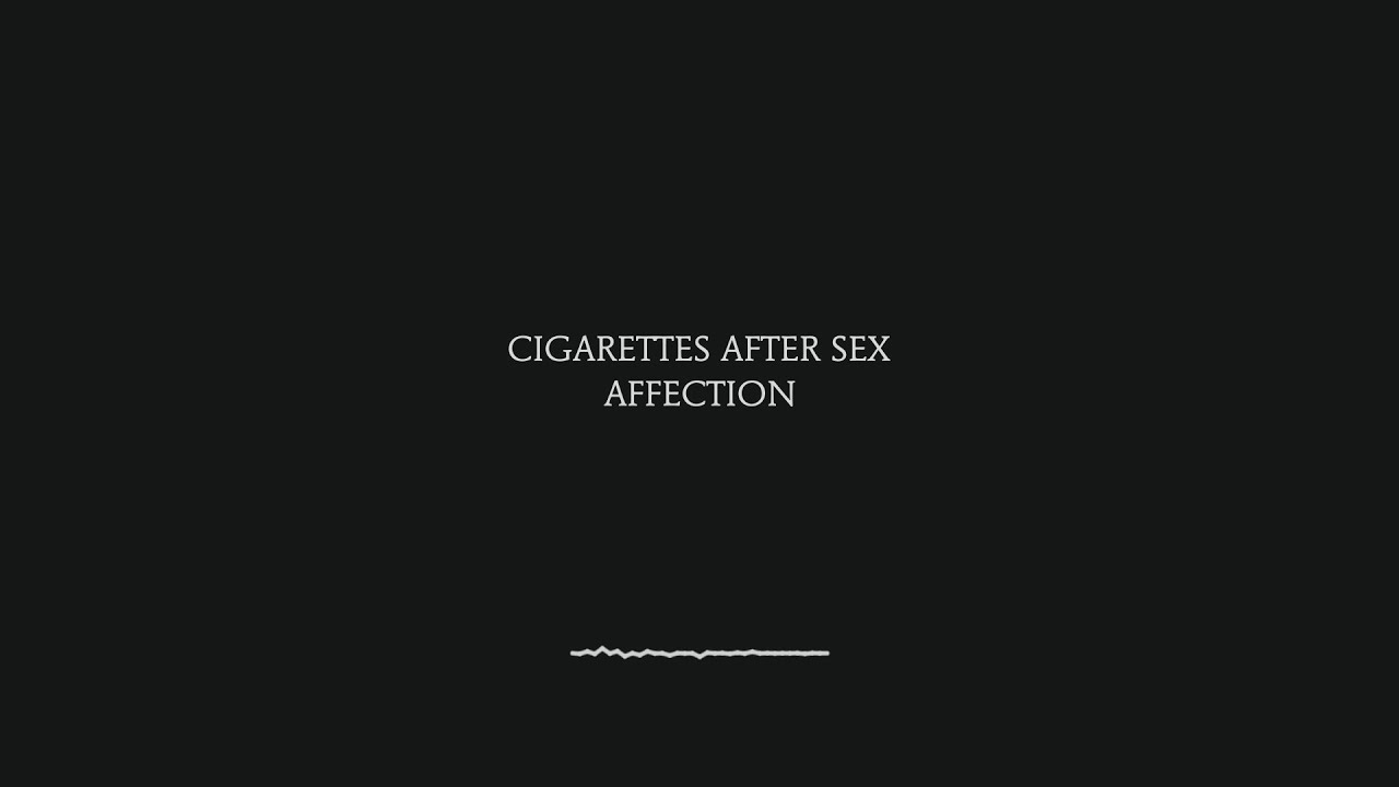 Cigarettes After Sex - Affection Lyrics 🎶