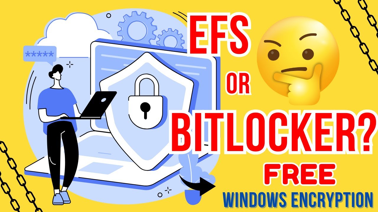EFS vs BitLocker: Which Encryption Method Best Suits Your Needs?