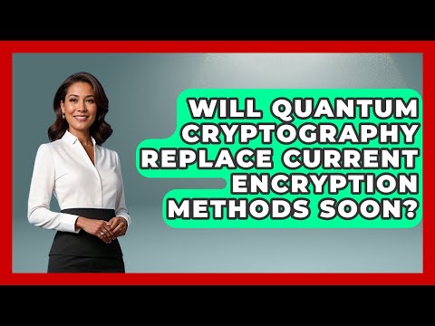 Will Quantum Cryptography Replace Current Encryption Methods Soon? - Quantum Tech Explained