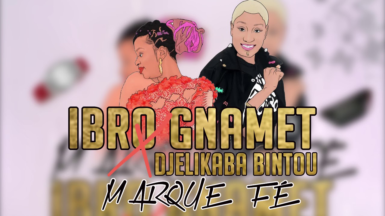 IBRO GNAMET ft. DJELYKABA BINTOU - Marque FÉ (Official Audio 2019) 🎶