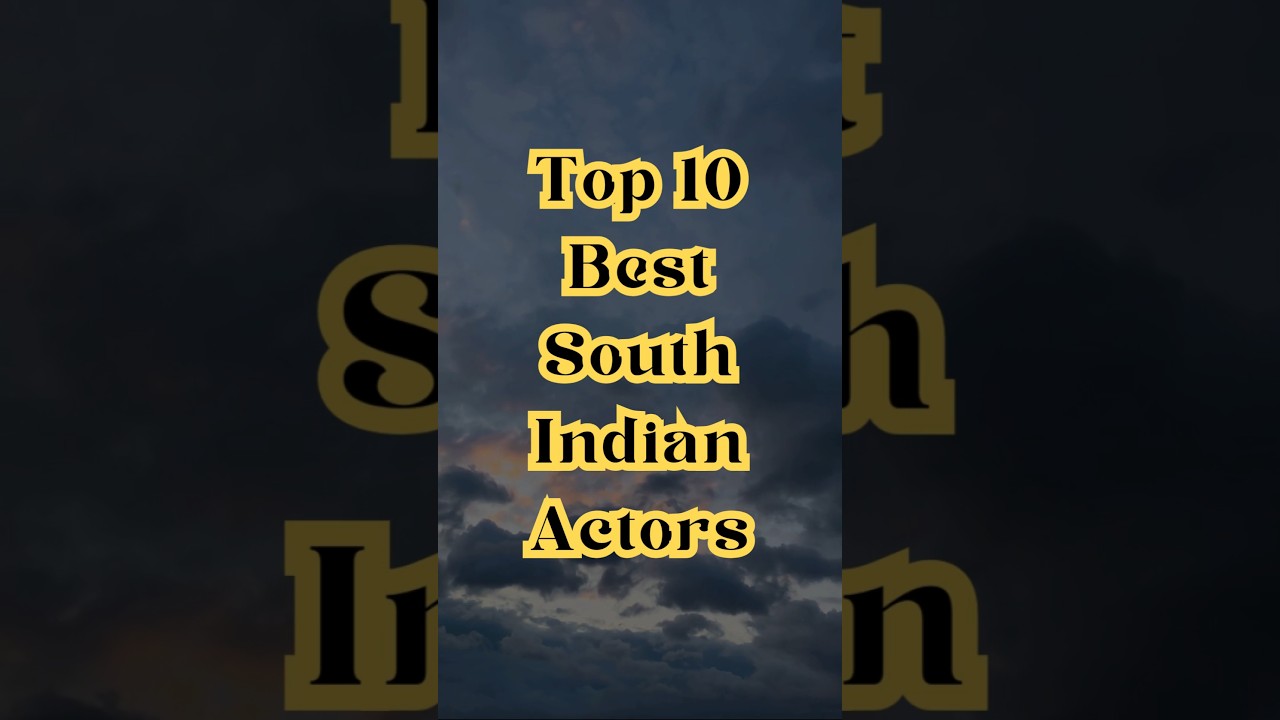 Top 10 South Indian Actors 🎬