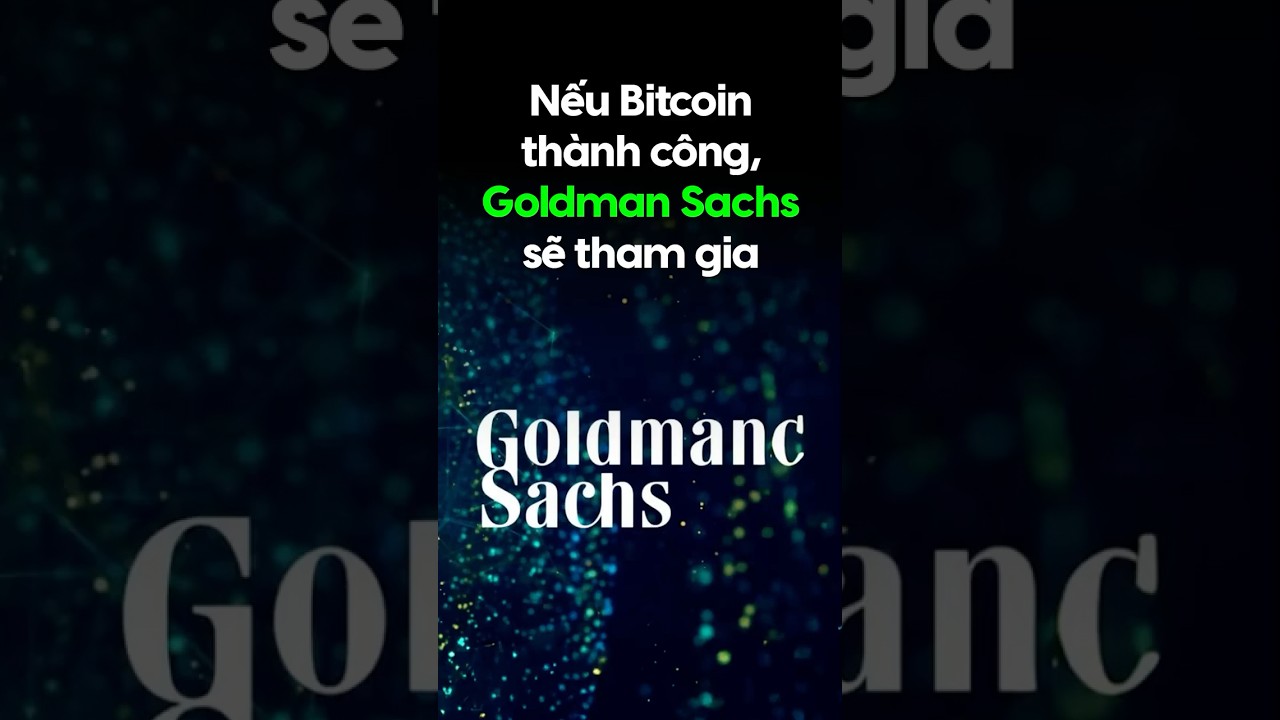 Goldman Sachs Có Thể Tham Gia Vào Bitcoin Nếu Thành Công 💰