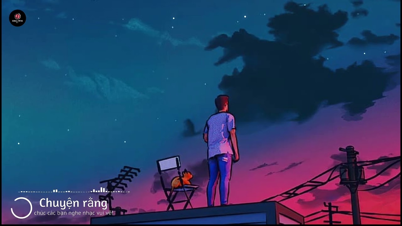 Chuyện rằng (Lofi ver) - Thịnh Suy | ChillMtik 🎶