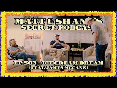 Ep 583 - Ice Cream Dream (feat. James McCann)