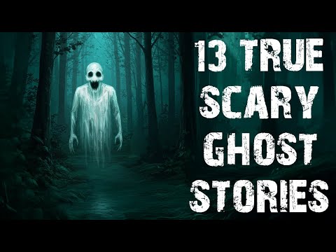 13 True Disturbing Ghost & Paranormal Scary Stories | Horror Stories To Fall Asleep To