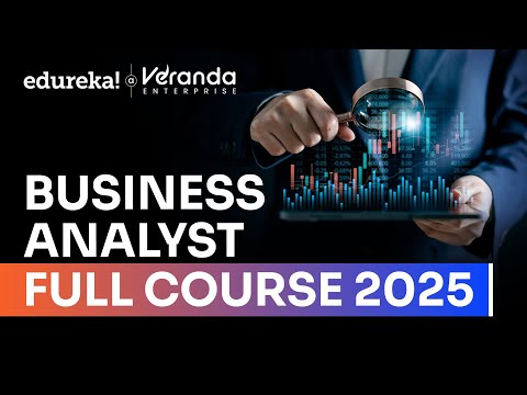 Business Analyst Full Course 2025 | Business Analyst Tutorial For Beginners | Edureka Live